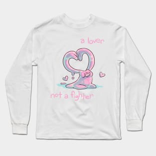 A Lover, Not a Fighter Long Sleeve T-Shirt